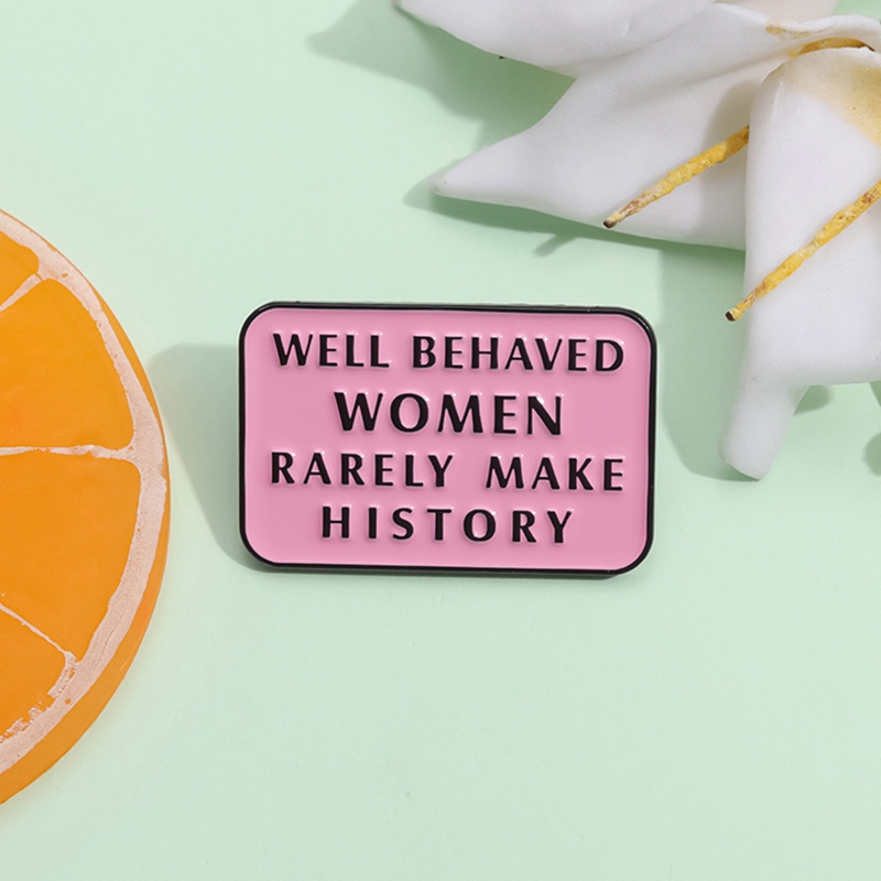 行儀の良い女性はまれに歴史を作るエナメルピン有名な引用フェミ - Jewelry Making History のレビューと価格